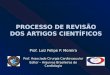 Prof. Luiz Felipe P. Moreira Prof. Associado Cirurgia Cardiovascular Editor â€“ Arquivos Brasileiros de Cardiologia