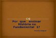 Por que ensinar História no Fundamental 1? Ricardo Dreguer