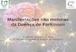 Manifestações não motoras da Doença de Parkinson Acadêmico: Jackson A. C. Júnior 8º Período da Faculdade de Medicina de Valença-RJ Jackson A. C. Júnior