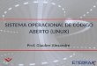 SISTEMA OPERACIONAL DE CÓDIGO ABERTO (LINUX) Prof. Glauber Alexandre