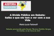 Maria Lucia Fattorelli Debate promovido pela Escola Técnica Getúlio Vargas Rio Grande, 12 de março de 2014 A Dívida Pública em Debate: Saiba o que ela