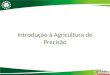 Introdução à Agricultura de Precisão. AGRICULTURA TRADICIONAL X AGRICULTURA MODERNA