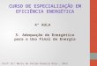 CURSO DE ESPECIALIZAÇÃO EM EFICIÊNCIA ENERGÉTICA 5- Adequação de Energético para o Uso Final de Energia Profª Drª Maria de Fátima Ribeiro Raia - 2012 4º