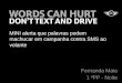 MINI alerta que palavras podem machucar em campanha contra SMS ao volante Fernanda Maia 1 ºPP - Noite