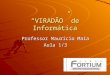 Professor Maurício Maia Aula 1/3 VIRADÃO de Informática