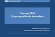 Censup 2011 Uma experiência inovadora Elisabeth de Araújo Ferreira Coordenadora de Informações Gerenciais