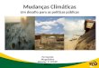 Mudanças Climáticas Um desafio para as políticas públicas Fernando Magalhães Diretor 1ª DT/8ª Secex