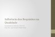 Influência dos Requisitos na Qualidade Qualidade de Software (2011.0) Prof. Me. José Ricardo Mello Viana