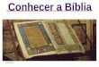 1/111/14 Conhecer a Bíblia 30/5/2014. 2/112/14 O termo bíblia procede do grego e significa etimologicamente «livros» ou «livrinhos». A Igreja usava este