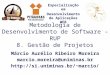 Especialização em Desenvolvimento de Aplicações WEB Metodologia de Desenvolvimento de Software – RUP 8. Gestão de Projetos Márcio Aurélio Ribeiro Moreira