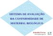 SISTEMA DE AVALIAÇÃO DA CONFORMIDADE DE MATERIAL BIOLÓGICO Reinaldo Ferraz rferraz@mct.gov.br