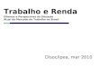 Trabalho e Renda Dilemas e Perspectivas da Situação Atual do Mercado de Trabalho no Brasil Disoc/Ipea, mar 2010