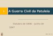 Outubro de 1846 – Junho de 1847 A Guerra Civil da Patuleia 1 2012 / 03 / 07