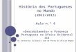 História dos Portugueses no Mundo (2012/2013) Aula n.º 6 «Descobrimento» e Presença Portuguesa na África Ocidental III Os Contactos Culturais com os Povos