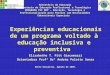 Experiências educacionais de um programa voltado à educação inclusiva e preventiva Bento Gonçalves, Agosto de 2009. Ministério da Educação Secretaria de