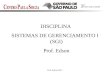 Prof. Edson-20111 DISCIPLINA SISTEMAS DE GERENCIAMENTO I (SGI) Prof. Edson
