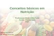 Dr a Natália Brandão - NUTRICIONISTA Conceitos básicos em Nutrição Professora Mestre Elis Fatel Curso: Fisioterapia FAP Material elaborado por: