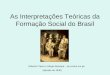As Interpretações Teóricas da Formação Social do Brasil Gilberto Freyre e Sérgio Buarque – ao centro em pé (década de 1930)