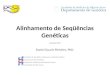 Alinhamento de Seqüências Genéticas Daniel Guariz Pinheiro, PhD. Laboratório de Genética Molecular e Bioinformática Departamento de Genética Faculdade