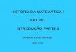 HISTÓRIA DA MATEMÁTICA I MAT 341 INTRODUÇÃO PARTE 3 Antonio Carlos Brolezzi IME-USP