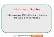 Humberto Rocha Mudanças Climáticas – bases físicas e incertezas