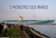 Carrega até 15.000 Containers Construído para alto mar, não passa no canal de Suez nem no canal do Panamá