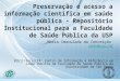 Preservação e acesso a informação científica em saúde pública - Repositório Institucional para a Faculdade de Saúde Pública da USP Maria Imaculada da Conceição
