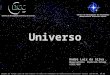 Universo Imagem de fundo: céu de São Carlos na data de fundação do observatório Dietrich Schiel (10/04/86, 20:00 TL) crédito: Stellarium Centro de Divulgação