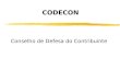 CODECON Conselho de Defesa do Contribuinte. Histórico 3-4-2003 Lei Complementar 939 institui o Código de Direitos, Garantias e Obrigações do Contribuinte