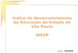 Índice de Desenvolvimento da Educação do Estado de São Paulo IDESP