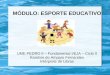 MÓDULO: ESPORTE EDUCATIVO UME PEDRO II – Fundamental I/EJA – Ciclo II Karoline do Amparo Fernandes Intérprete de Libras