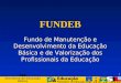 SEB Secretaria de Educação Básica 1 FUNDEB Fundo de Manutenção e Desenvolvimento da Educação Básica e de Valorização dos Profissionais da Educação