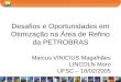Desafios e Oportunidades em Otimização na Área de Refino da PETROBRAS Marcus VINICIUS Magalhães LINCOLN Moro UFSC – 18/02/2005