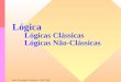 Lógica Lógicas Clássicas Lógicas Não-Clássicas Prof. Dr. Jorge M. Barreto - UFSC-INE
