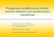 Pesquisas acadêmicas online: acesso aberto e as publicações científicas URSULA BLATTMANN Universidade Federal de Santa Catarina e-mail: ursula@ced.ufsc.brursula@ced.ufsc.br