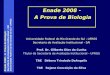 Enade 2008 – A Prova de Biologia Secretaria de Avaliação Institucional - SAI Universidade Federal do Rio Grande do Sul - UFRGS Secretaria de Avaliação
