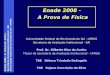 Enade 2008 – A Prova de Física Secretaria de Avaliação Institucional - SAI Universidade Federal do Rio Grande do Sul - UFRGS Secretaria de Avaliação Institucional