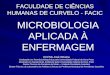 FACULDADE DE CIÊNCIAS HUMANAS DE CURVELO - FACIC MICROBIOLOGIA APLICADA À ENFERMAGEM Prof Ms José Oliveira Graduação em Farmácia-Bioquímica pela Universidade