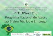Secretaria de Estado de Ciência e Tecnologia-Mato Grosso Superintendência de Educação Profissional e Tecnológica PRONATEC Programa Nacional de Acesso ao