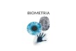 BIOMETRIA. O que é Biometria? Em poucas palavras, Biometria (do grego Bios = vida, metron = medida) é o uso de características biológicas em mecanismos