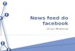 1 V­ctor Medeiros. Facebook News Feed News Feed antigo News Feed atual Resultados