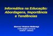 1 MMaltempi Informática na Educação: Abordagens, Importância e Tendências Marcus Vinicius Maltempi maltempi@rc.unesp.br UNESP - DEMAC