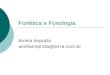 Fonética e Fonologia Aniela Improta anielaimprota@terra.com.br
