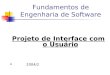 Fundamentos de Engenharia de Software Projeto de Interface com o Usuário 2004/2