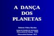 A DANÇA DOS PLANETAS Roberto Vieira Martins Grupo de Estudos de Astronomia Observatório do Valongo - UFRJ Observatório Nacional - MCT