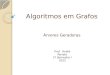 Algoritmos em Grafos Árvores Geradoras Prof. André Renato 1º Semestre / 2012