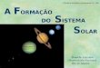 A F ORMAÇÃO DO S ISTEMA S OLAR Daniela Lazzaro Observatório Nacional Rio de Janeiro 1 a Escola de Astrofísica e Gravitação do IST - 2002