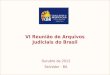 1 VI Reunião de Arquivos Judiciais do Brasil Outubro de 2012 Salvador - BA