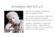 Aristóteles 384-322 a.C.. Nasceu em Estagira, Macedônia, filho do médico do Rei Foi estudar na Academia, onde foi o aluno mais brilhante de Platão; deixou-a