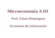 Microeconomia A III Prof. Edson Domingues Economia da Informação